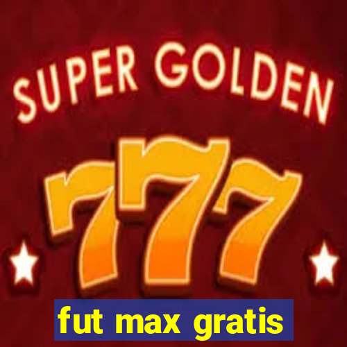 fut max gratis